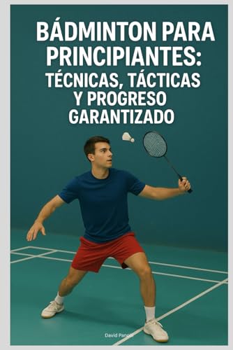 Bádminton para Principiantes: Técnicas, Tácticas y Progreso Garantizado