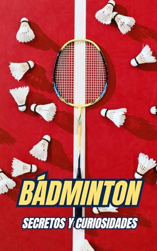 Bádminton : Secretos Y Curiosidades