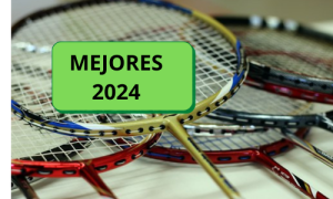 LAS MEJORES RAQUETAS DE BADMINTON 2025